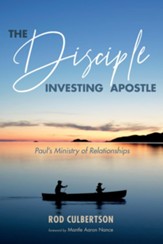 The Disciple Investing Apostle: Paul's Ministry of Relationships - eBook