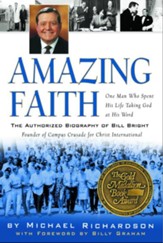 Amazing Faith: The Authorized Biography of Bill Bright, Founder of Campus Crusade for Christ - eBook