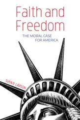 Faith and Freedom: The Moral Case for America - eBook
