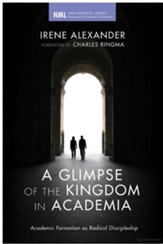 A Glimpse of the Kingdom in Academia: Academic Formation as Radical Discipleship - eBook