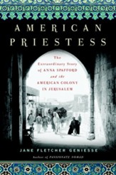American Priestess: The Extraordinary Story of Anna Spafford and the American Colony in Jerusalem - eBook