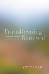 Transforming Renewal: Charismatic Renewal meets Thomas Merton - eBook
