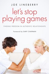 Let's Stop Playing Games: Finding Freedom in Authentic Relationships - eBook