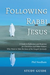 Following Rabbi Jesus, Study Guide: A Guide to Reflection and Response for Christians and Other Seekers Who Want to Take the Jesus of the Gospels Seriously - eBook