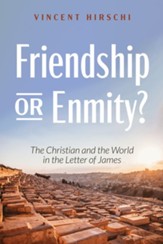 Friendship or Enmity?: The Christian and the World in the Letter of James - eBook