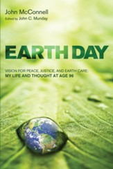Earth Day: Vision for Peace, Justice, and Earth Care: My Life and Thought at Age 96 - eBook