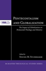 Pentecostalism and Globalization: The Impact of Globalization on Pentecostal Theology and Ministry - eBook