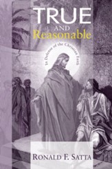 True and Reasonable: In Defense of the Christian Faith - eBook