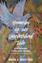 Memoirs of an Unfinished Tale: A Performance of Acts of the Apostles with Application Questions for Study and Discussion - eBook