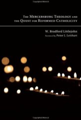 The Mercersburg Theology and the Quest for Reformed Catholicity - eBook
