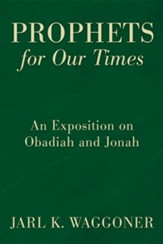 Prophets for Our Time: An Exposition of Obadiah and Jonah - eBook