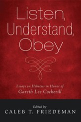 Listen, Understand, Obey: Essays on Hebrews in Honor of Gareth Lee Cockerill - eBook