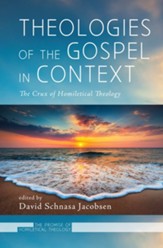 Theologies of the Gospel in Context: The Crux of Homiletical Theology - eBook