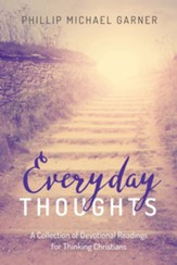 Everyday Thoughts: A Collection of Devotional Readings for Thinking Christians - eBook