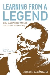 Learning from a Legend: What Gardner C. Taylor Can Teach Us about Preaching - eBook