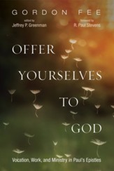 Offer Yourselves to God: Vocation, Work, and Ministry in Paul's Epistles - eBook
