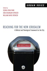 Reaching for the New Jerusalem: A Biblical and Theological Framework for the City - eBook