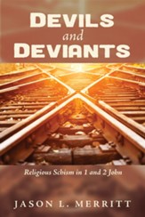 Devils and Deviants: Religious Schism in 1 and 2 John - eBook