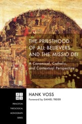 The Priesthood of All Believers and the Missio Dei: A Canonical, Catholic, and Contextual Perspective - eBook