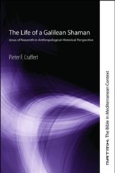 The Life of a Galilean Shaman: Jesus of Nazareth in Anthropological-Historical Perspective - eBook