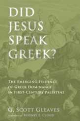Did Jesus Speak Greek?: The Emerging Evidence of Greek Dominance in First-Century Palestine - eBook