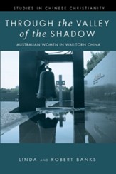 Through the Valley of the Shadow: Australian Women in War-Torn China - eBook