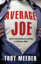 Average Joe: God's Extraordinary Calling to Ordinary Men - eBook