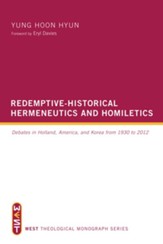 Redemptive-Historical Hermeneutics and Homiletics: Debates in Holland, America, and Korea from 1930 to 2012 - eBook