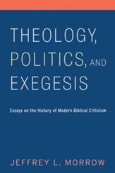 Theology, Politics, and Exegesis: Essays on the History of Modern Biblical Criticism - eBook