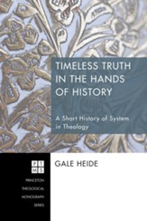 Timeless Truth in the Hands of History: A Short History of System in Theology - eBook