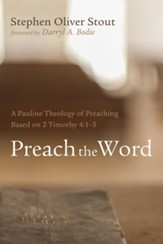 Preach the Word: A Pauline Theology of Preaching Based on 2 Timothy 4:1-5 - eBook