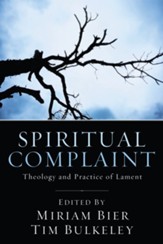 Spiritual Complaint: The Theology and Practice of Lament - eBook