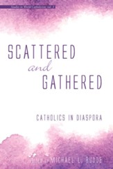 Scattered and Gathered: Catholics in Diaspora - eBook
