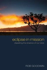 Eclipse in Mission: Dispelling the Shadow of Our Idols - eBook