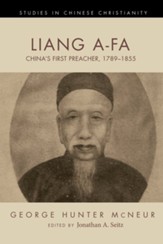 Liang A-Fa: China's First Preacher, 1789-1855 - eBook