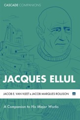 Jacques Ellul: A Companion to His Major Works - eBook