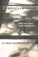 Church at a Crossroads: Being the Church after Christendom - eBook