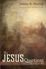 The Jesus Quotient: IQ to EQ to AQ - eBook