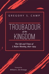 Troubadour of the Kingdom: The Life and Times of J. Rufus Moseley, 1870-1954 - eBook