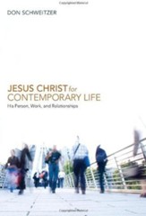 Jesus Christ for Contemporary Life: His Person, Work, and Relationships - eBook