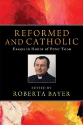 Reformed and Catholic: Essays in Honor of Peter Toon - eBook