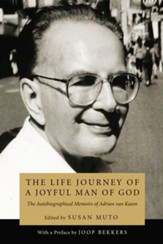 The Life Journey of a Joyful Man of God: The Autobiographical Memoirs of Adrian van Kaam - eBook