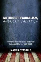 Methodist Evangelism, American Salvation: The Home Missions of the Methodist Episcopal Church, 1860-1920 - eBook