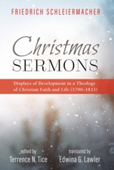 Christmas Sermons: Displays of Development in a Theology of Christian Faith and Life (1790-1833) - eBook