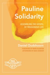 Pauline Solidarity: Assembling the Gospel of Treasonous Life: Paul and the Uprising of the Dead, Vol. 3 - eBook