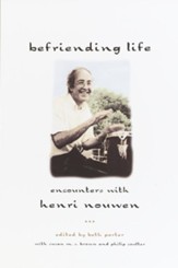Befriending Life: Encounters With Henri Nouen Nouwen - eBook