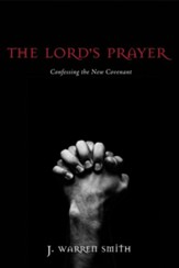 The Lord's Prayer: Confessing the New Covenant - eBook
