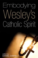 Embodying Wesley's Catholic Spirit - eBook