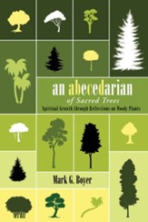 An Abecedarian of Sacred Trees: Spiritual Growth through Reflections on Woody Plants - eBook