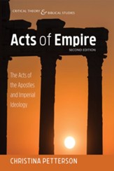 Acts of Empire, Second Edition: The Acts of the Apostles and Imperial Ideology - eBook